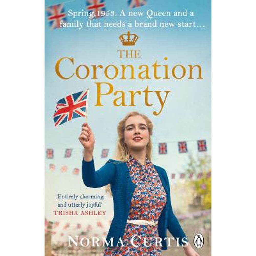 The Coronation Party: The heart-warming and uplifting new saga for fans of Nancy Revell (Paperback) - Norma Curtis